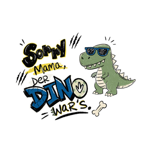Bügelbild Sorry Mama, der Dino war´s Maxi