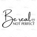 Bügelbild Be real not perfect Maxi
