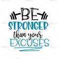 Bügelbild Be Stronger than your Excuses Medium