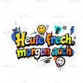 Bügelbild Heute Frech morgen auch! Medium